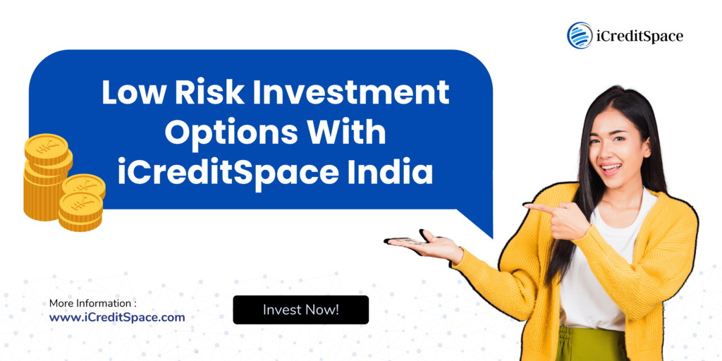 Low-risk investment options with iCreditSpace India