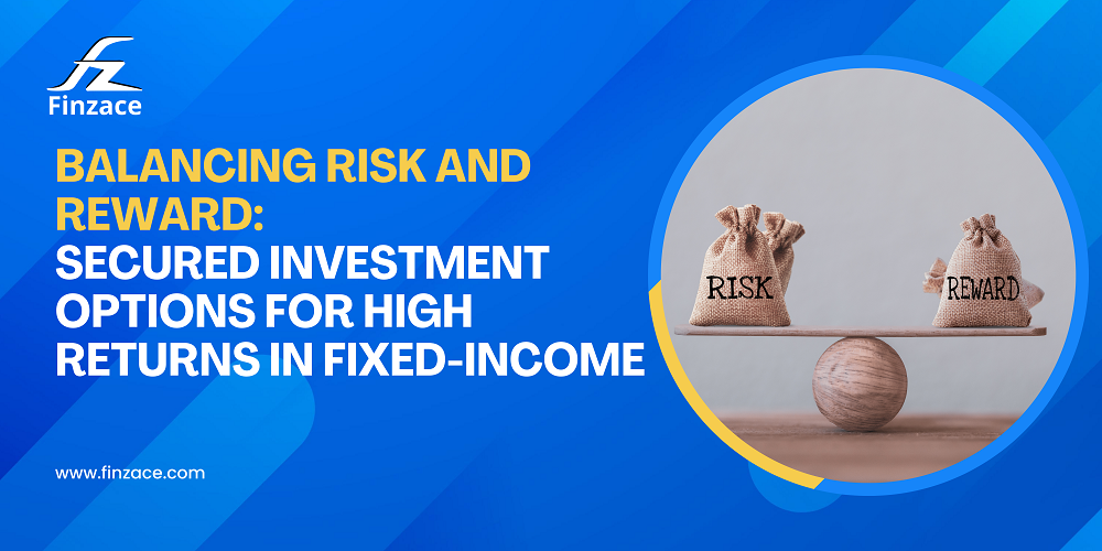 Secured Investment Options for Higher Returns in Fixed Income with Finzace